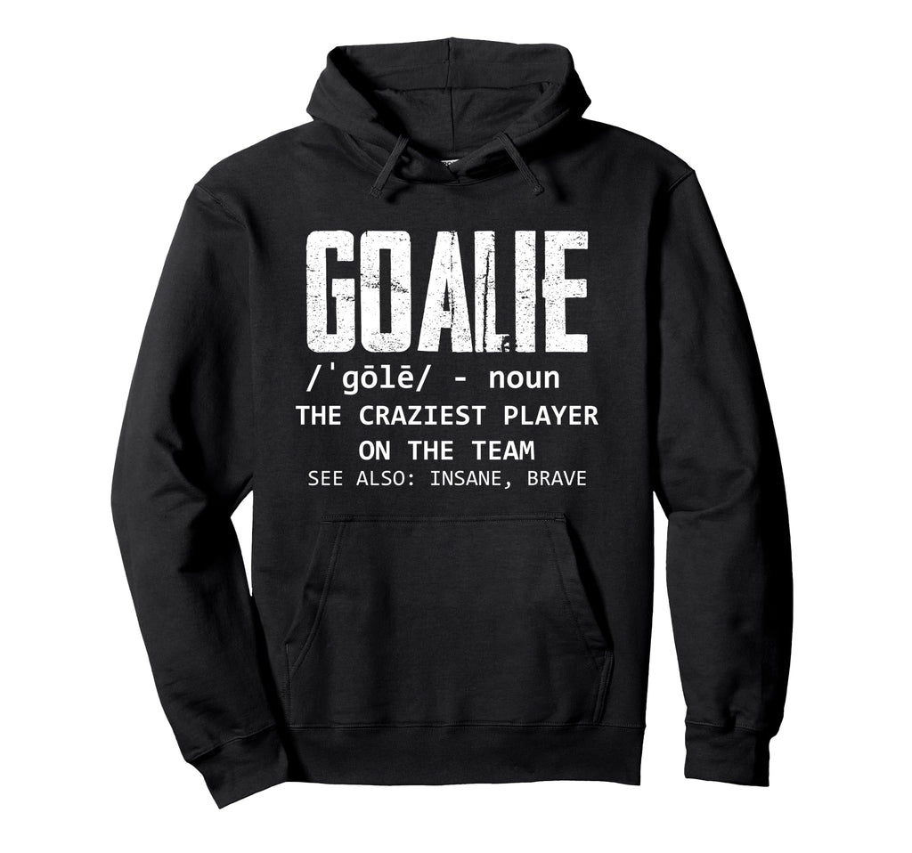 Goalie Gear Goalkeeper Definition Hoodie - Graphic Print Unisex - T-Shirt, Sweatshirt, Hoodie
