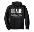 Goalie Gear Goalkeeper Definition Hoodie - Graphic Print Unisex - T-Shirt, Sweatshirt, Hoodie