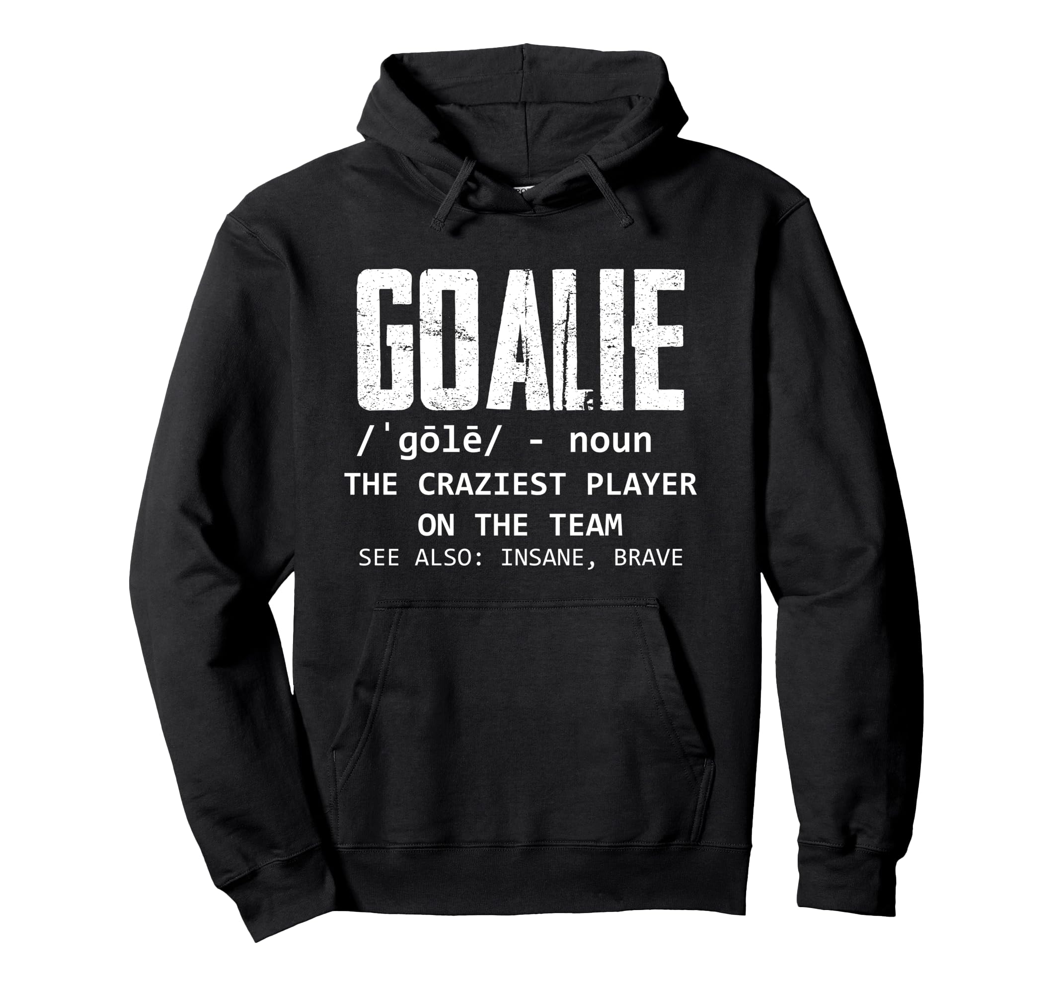 Goalie Gear Goalkeeper Definition Hoodie - Graphic Print Unisex - T-Shirt, Sweatshirt, Hoodie