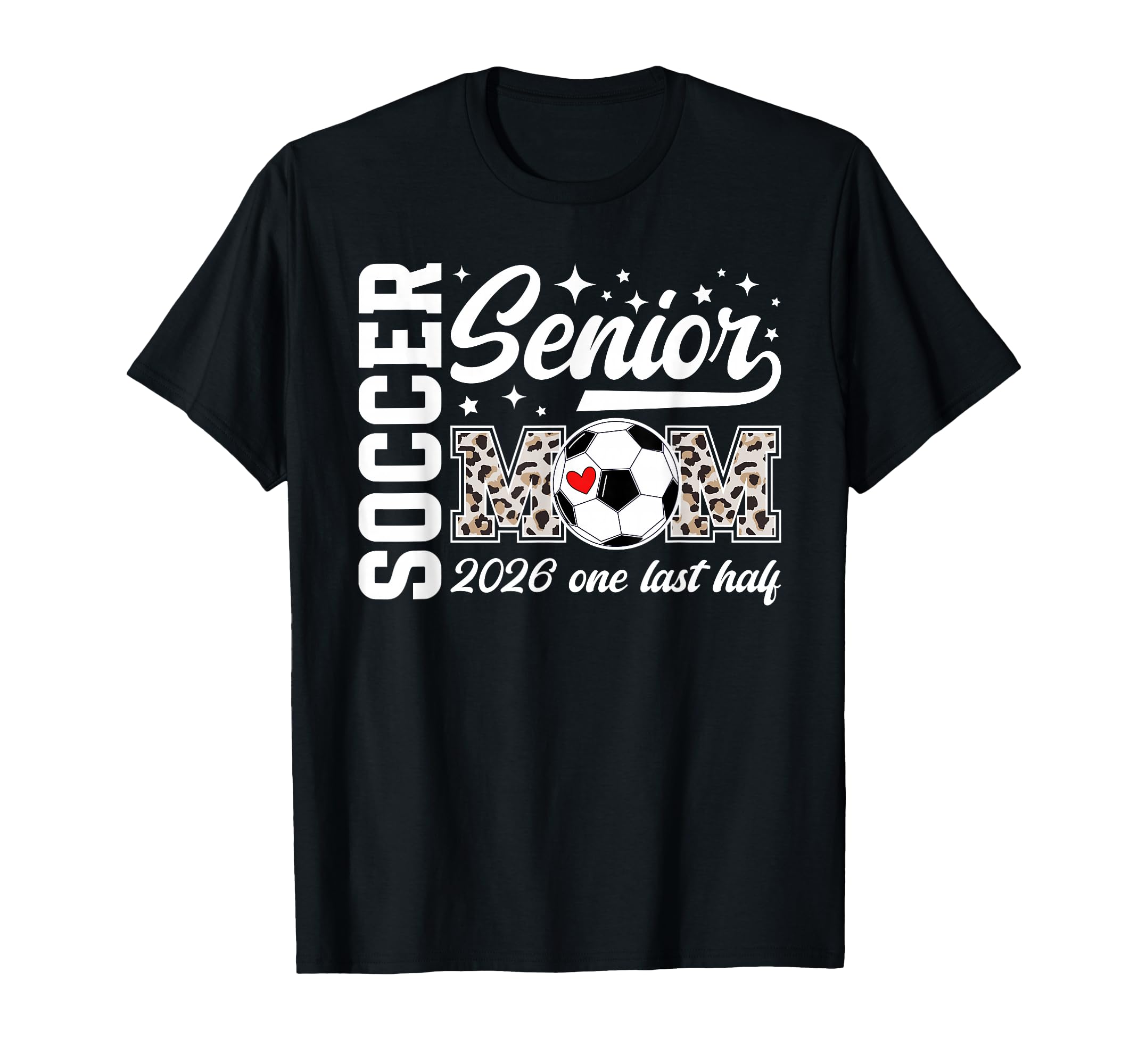 Soccer Senior Mom 2026 Last Half T-Shirt - Minimalist Print Men Women - T-Shirt, Sweatshirt, Hoodie