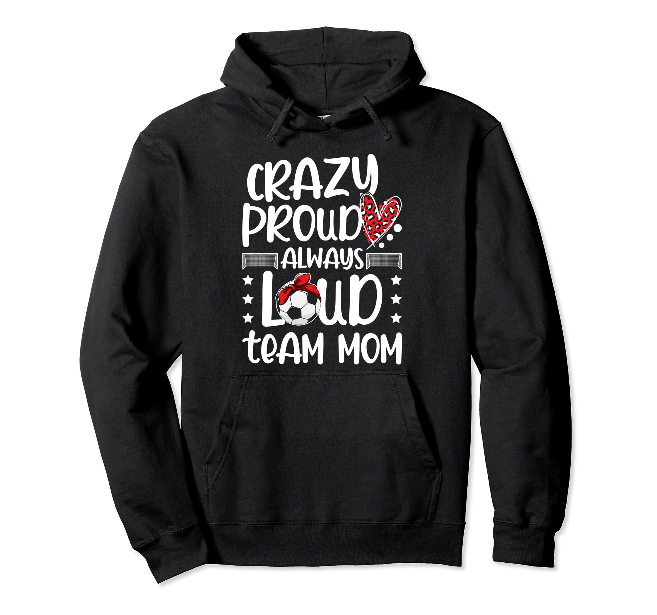 Crazy Proud Soccer Team Mom Soccer Team Hoodie - Trendy Graphic Men Women - T-Shirt, Sweatshirt, Hoodie