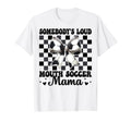 Somebodys Loud Mouth Soccer Mama Mom T-Shirt - Trendy Graphic Men Women - T-Shirt, Sweatshirt, Hoodie