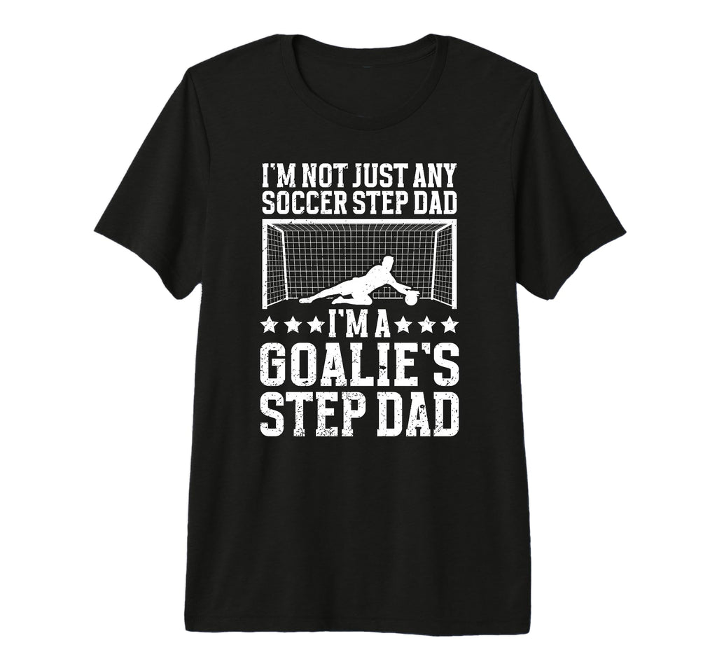 Mens Im Soccer Goalie Step Dad T-Shirt - Aesthetic Graphic for Adults - T-Shirt, Sweatshirt, Hoodie