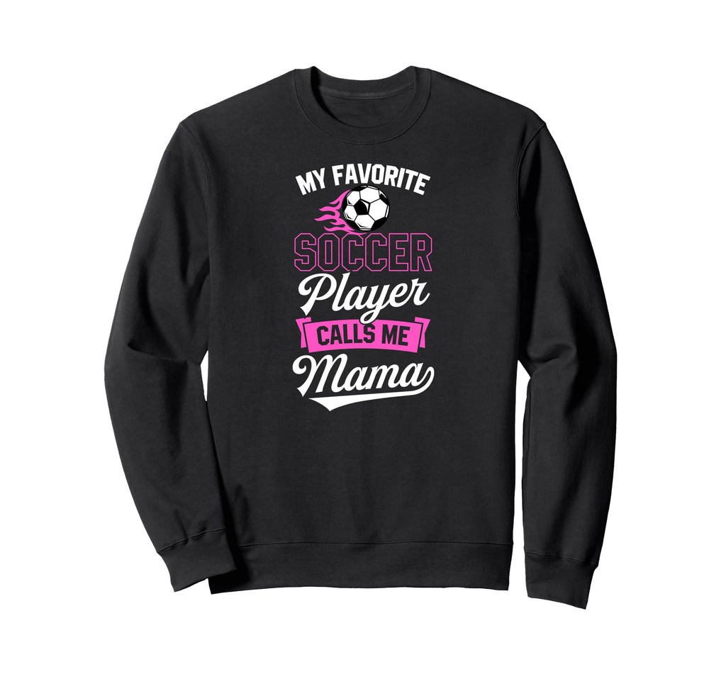 My Favorite Soccer Player Calls Sweatshirt - Minimalist Print for Adults - T-Shirt, Sweatshirt, Hoodie