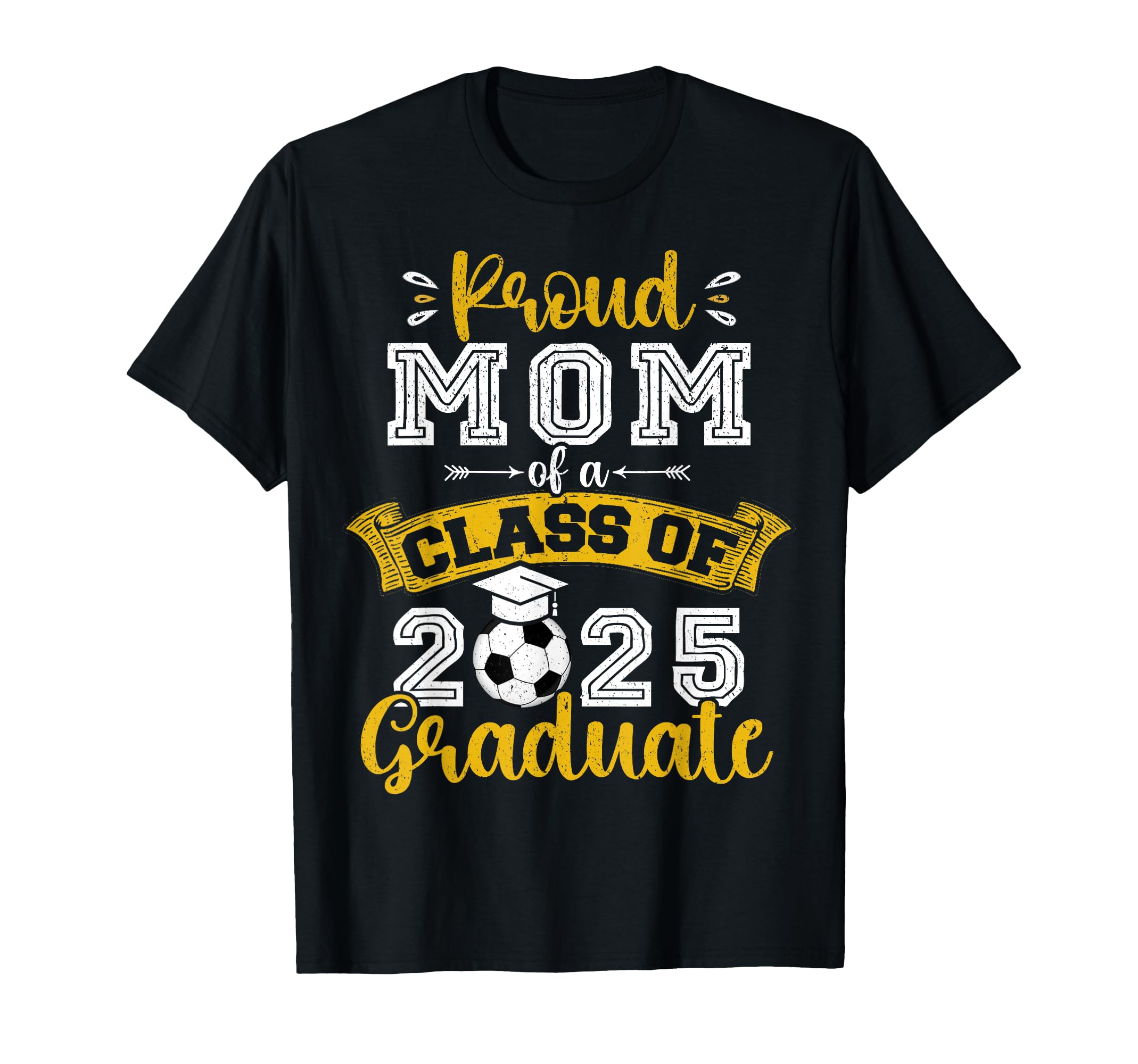 Proud Mom Class 2025 Graduate Soccer T-Shirt - Unique Graphic Unisex - T-Shirt, Sweatshirt, Hoodie