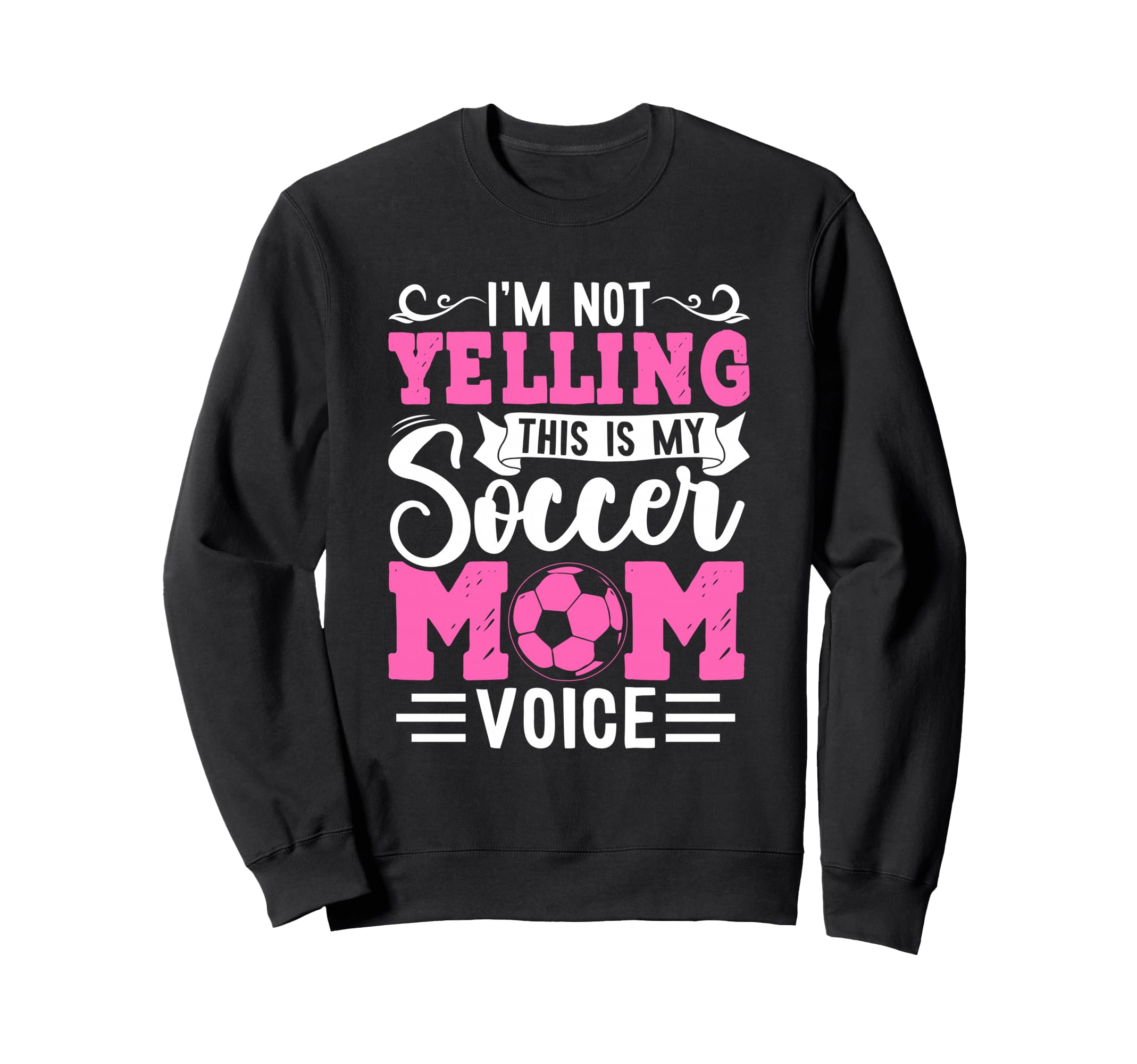 Im Not Yelling This Is My Soccer Sweatshirt - Unique Graphic for Adults - T-Shirt, Sweatshirt, Hoodie