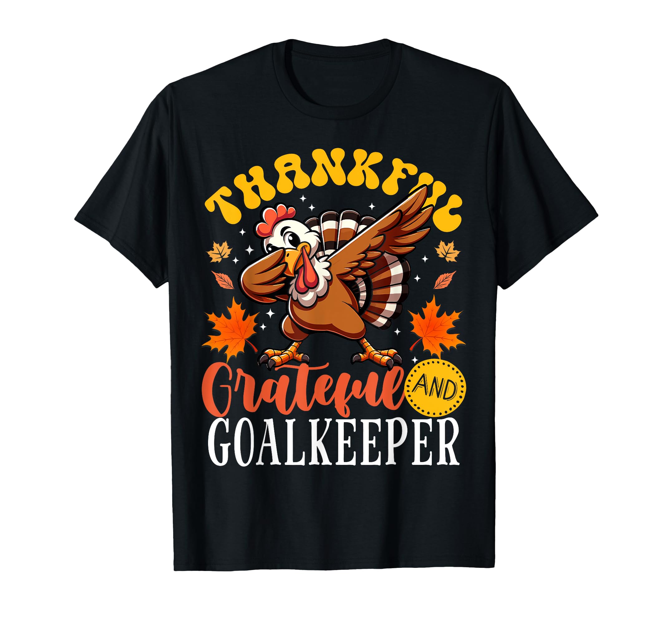 Thankful Grateful And Goalkeeper T-Shirt - Streetwear Style for Adults - T-Shirt, Sweatshirt, Hoodie