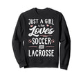 Just Who Loves Soccer And Lacrosse Sweatshirt - Graphic Print Men Women - T-Shirt, Sweatshirt, Hoodie
