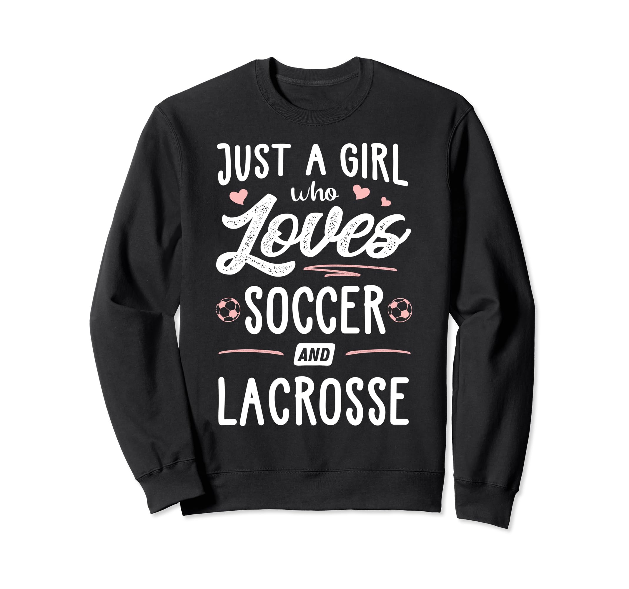 Just Who Loves Soccer And Lacrosse Sweatshirt - Graphic Print Men Women - T-Shirt, Sweatshirt, Hoodie