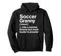 Soccer Granny Louder And Prouder Funny Hoodie - Novelty Apparel Men Women - T-Shirt, Sweatshirt, Hoodie