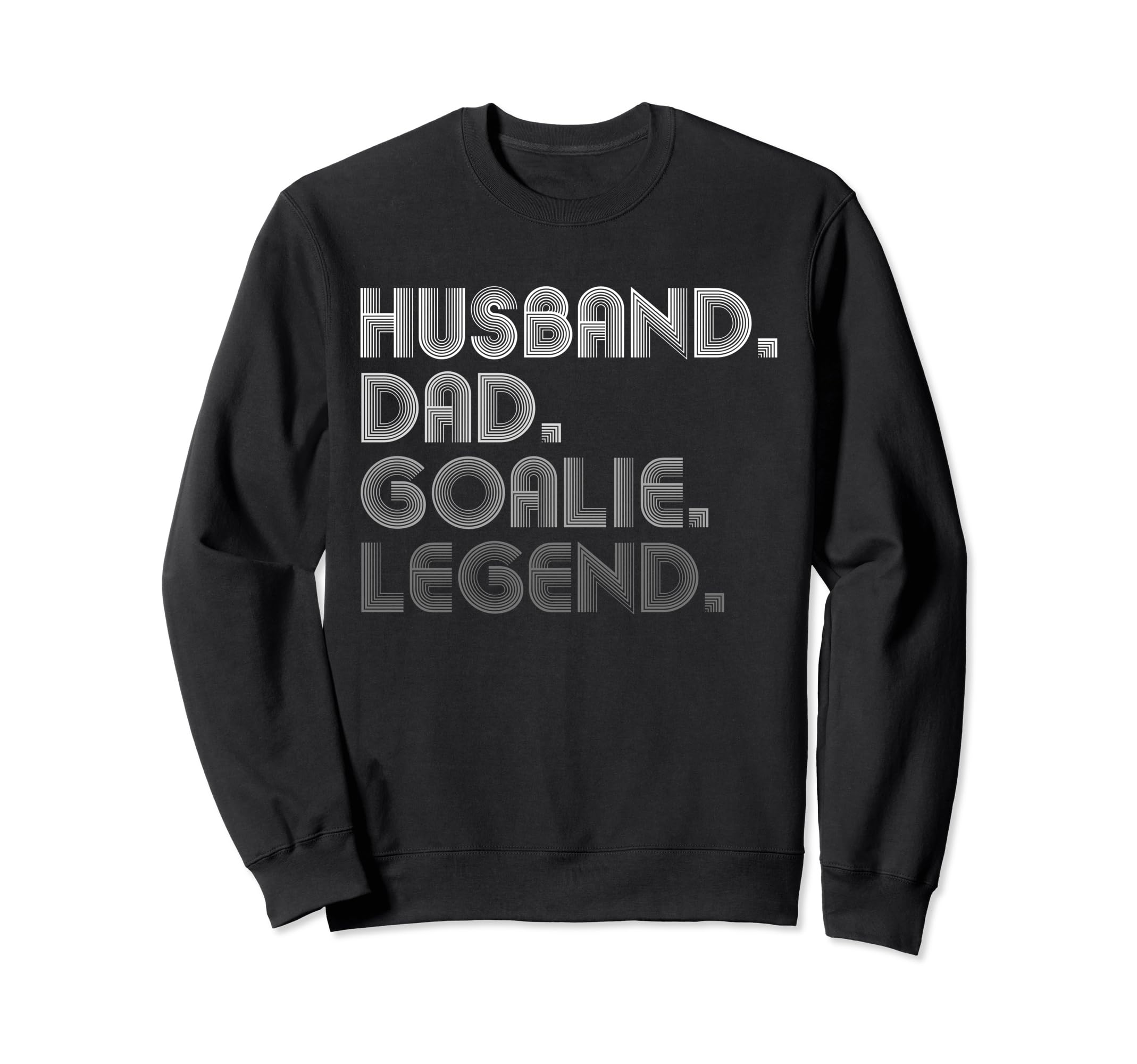 Sarcastic Husband Dad Goalie Legend Gifts T-Shirt - Streetwear Style Unisex - T-Shirt, Sweatshirt, Hoodie