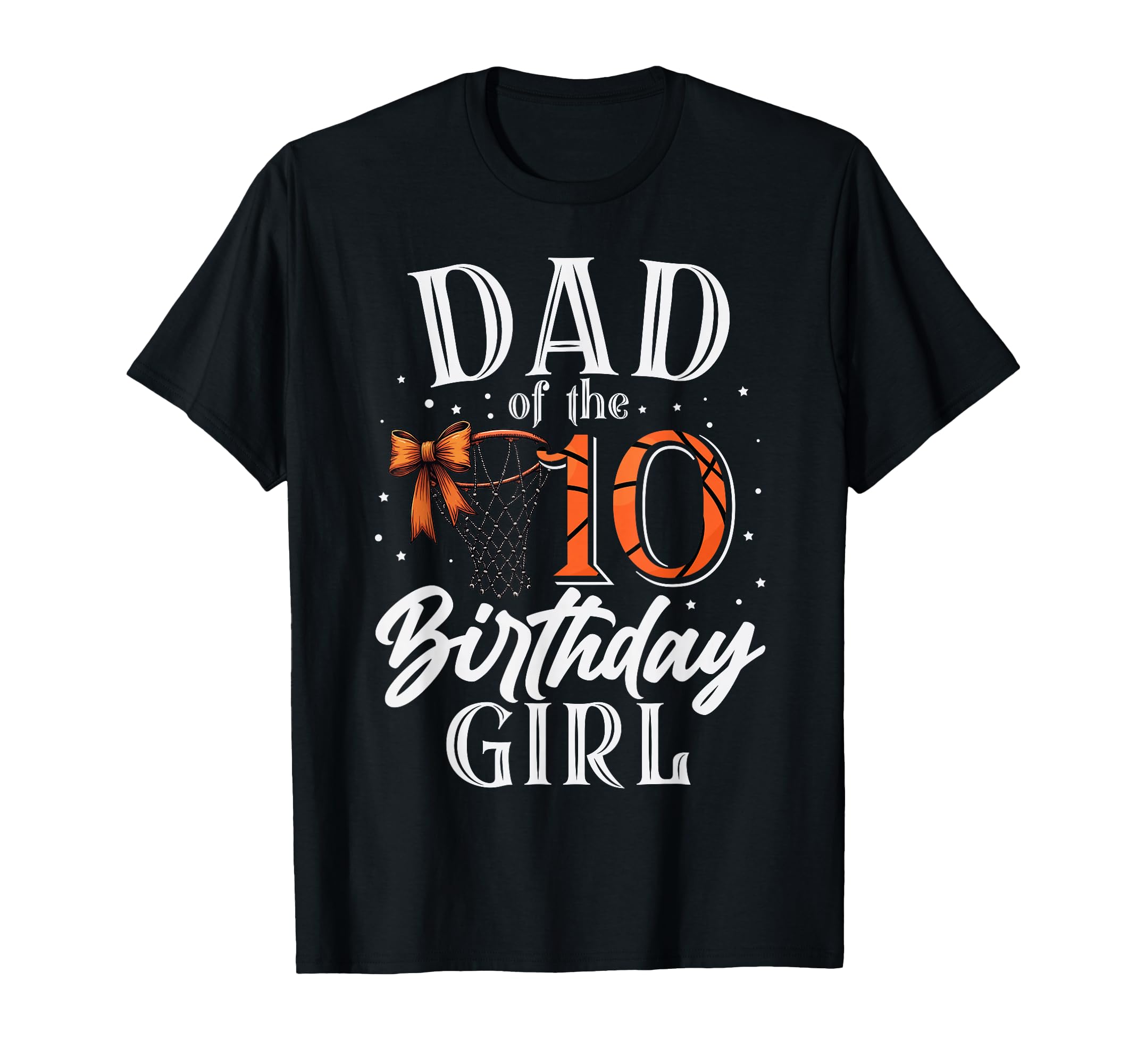 Dad Ten 10Th Birthday Basketball Bday T-Shirt - Novelty Apparel for Adults - T-Shirt, Sweatshirt, Hoodie