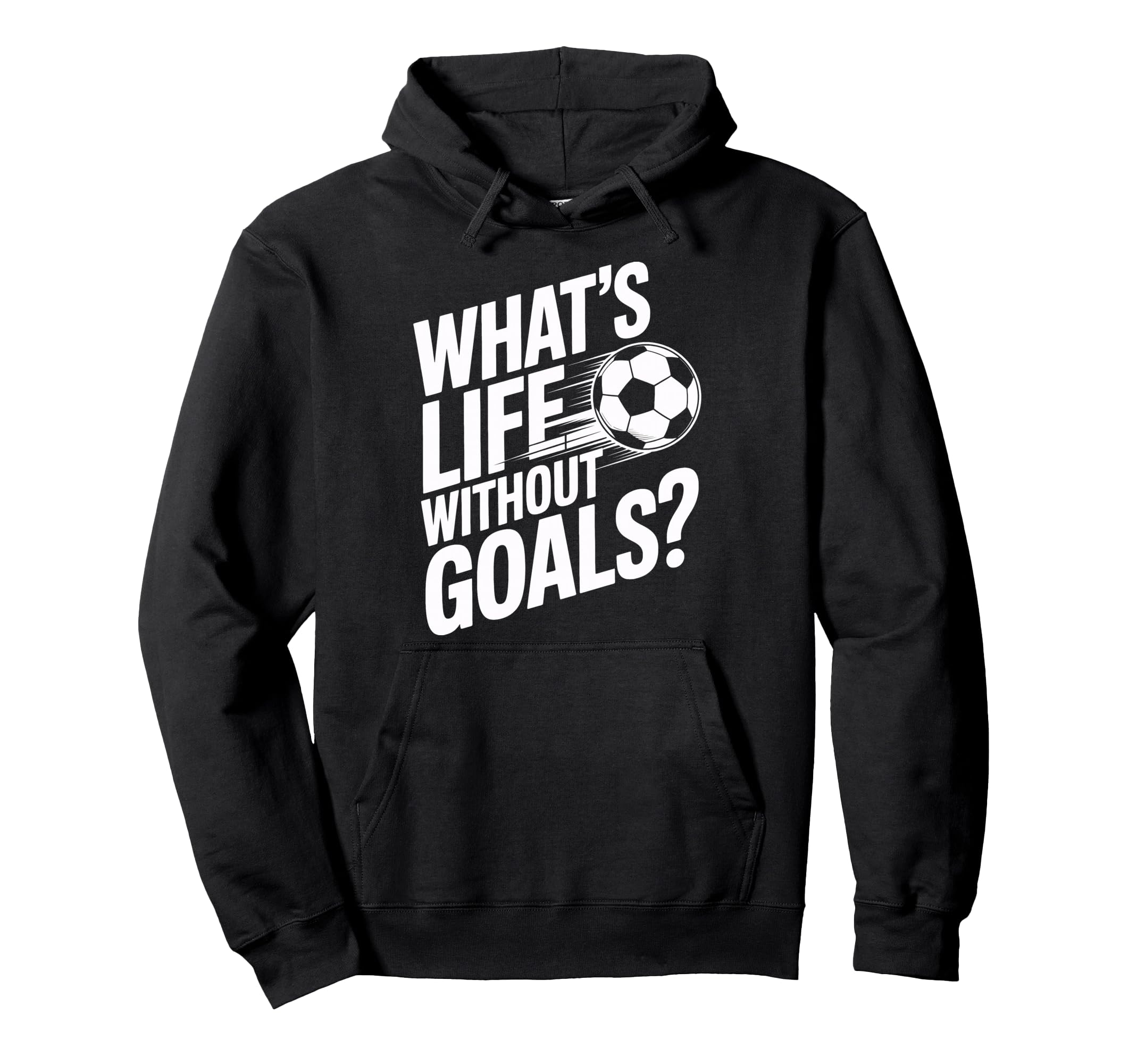 Life Without Goals Is Not Soccer Fans Hoodie - Unique Graphic Men Women - T-Shirt, Sweatshirt, Hoodie