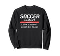 Soccer Coach 2018 Funny Definition Sweatshirt - Streetwear Style Unisex - T-Shirt, Sweatshirt, Hoodie