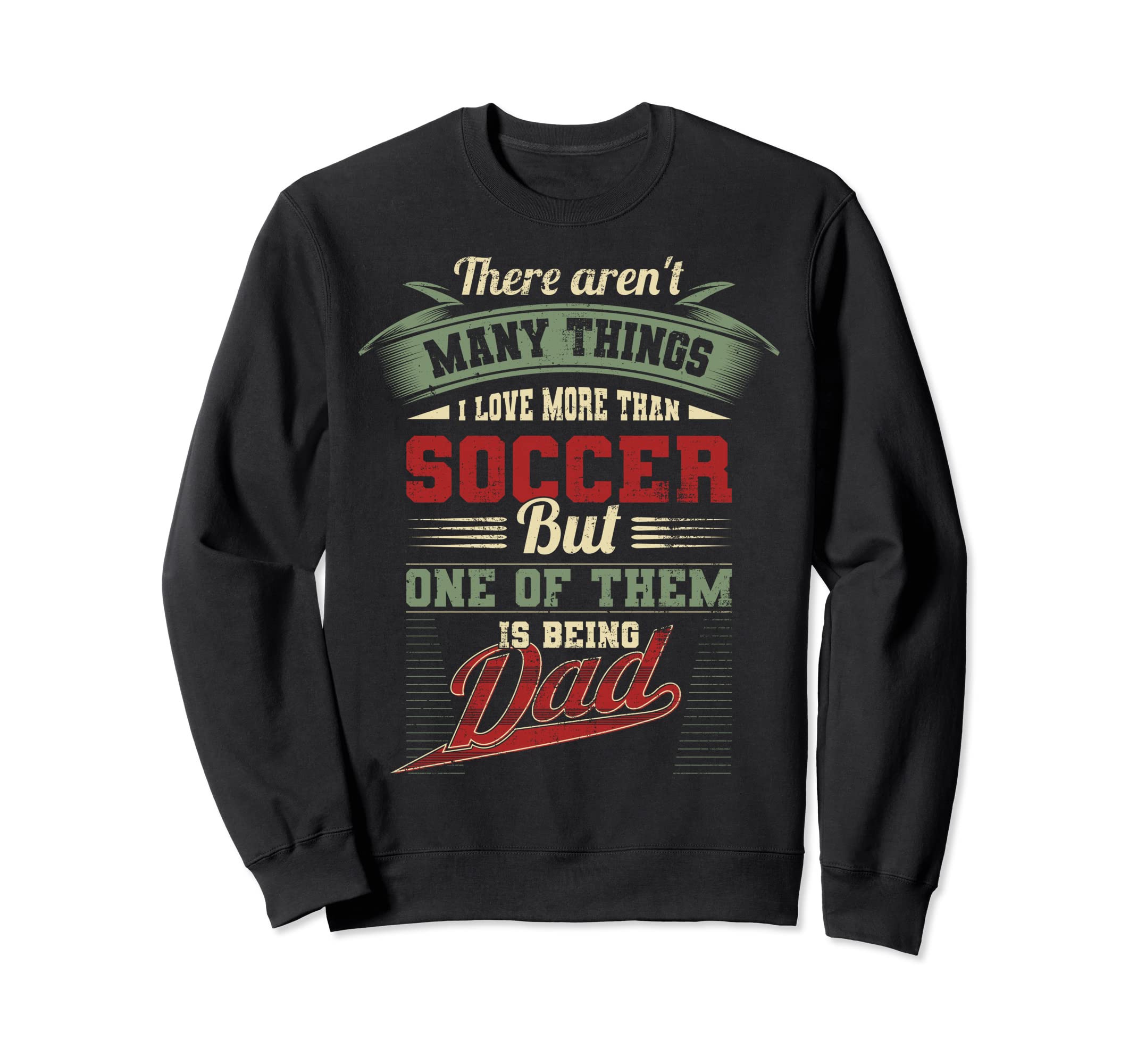 Fathers Day Soccer Dad Sport Sweatshirt - Casual Everyday Wear for Adults - T-Shirt, Sweatshirt, Hoodie