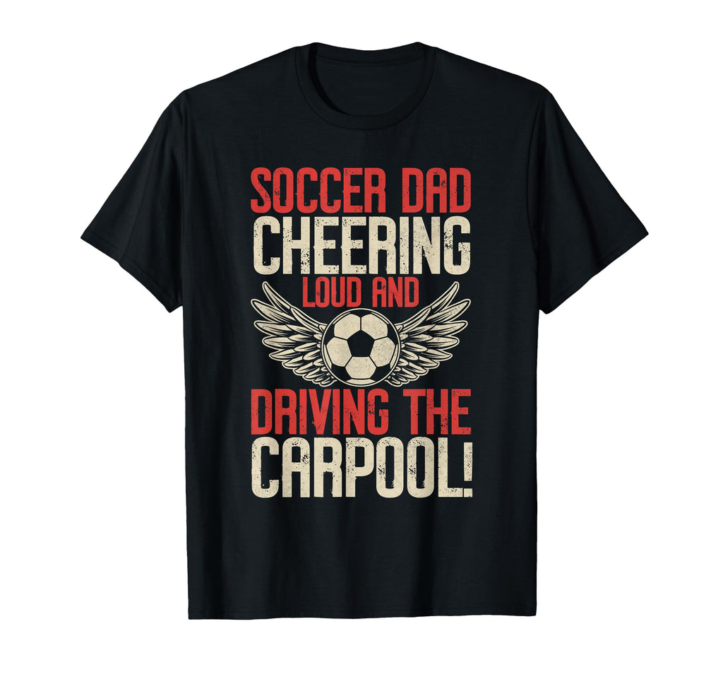Cheering Loud And Driving Carpool Soccer T-Shirt - Custom Art Print Unisex - T-Shirt, Sweatshirt, Hoodie