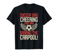 Cheering Loud And Driving Carpool Soccer T-Shirt - Custom Art Print Unisex - T-Shirt, Sweatshirt, Hoodie