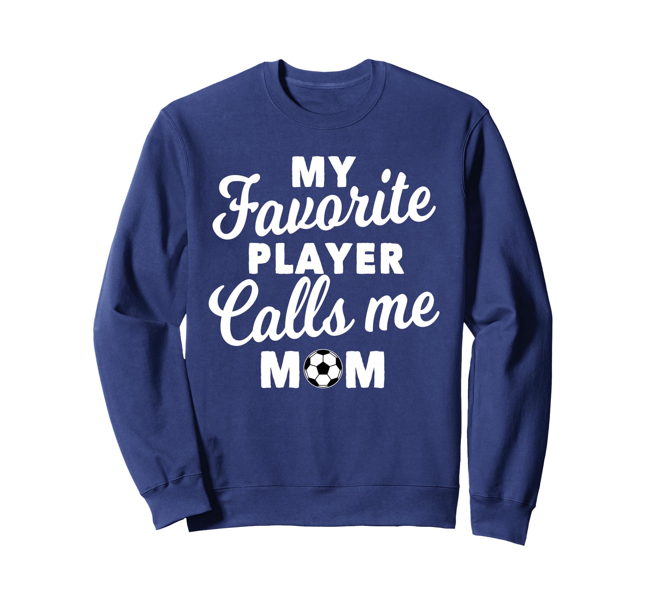 My Favorite Player Calls Me Mom Sweatshirt - Streetwear Style Men Women - T-Shirt, Sweatshirt, Hoodie