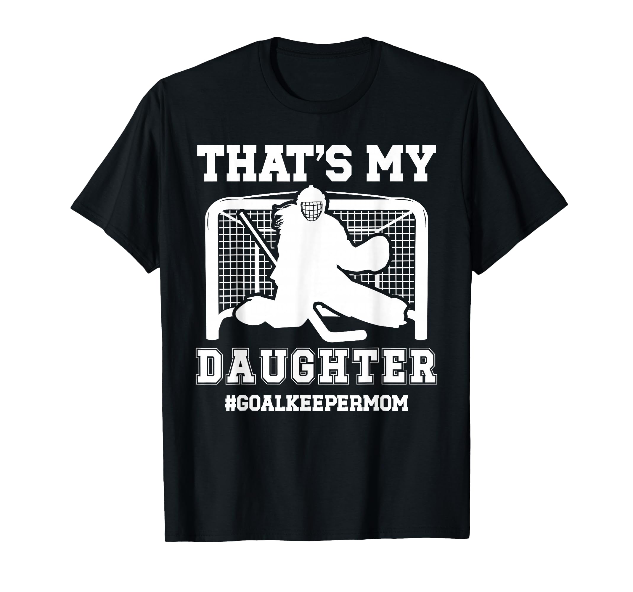 Proud Hockey Goalkeeper Mom Ice Hockey T-Shirt - Aesthetic Graphic Unisex - T-Shirt, Sweatshirt, Hoodie