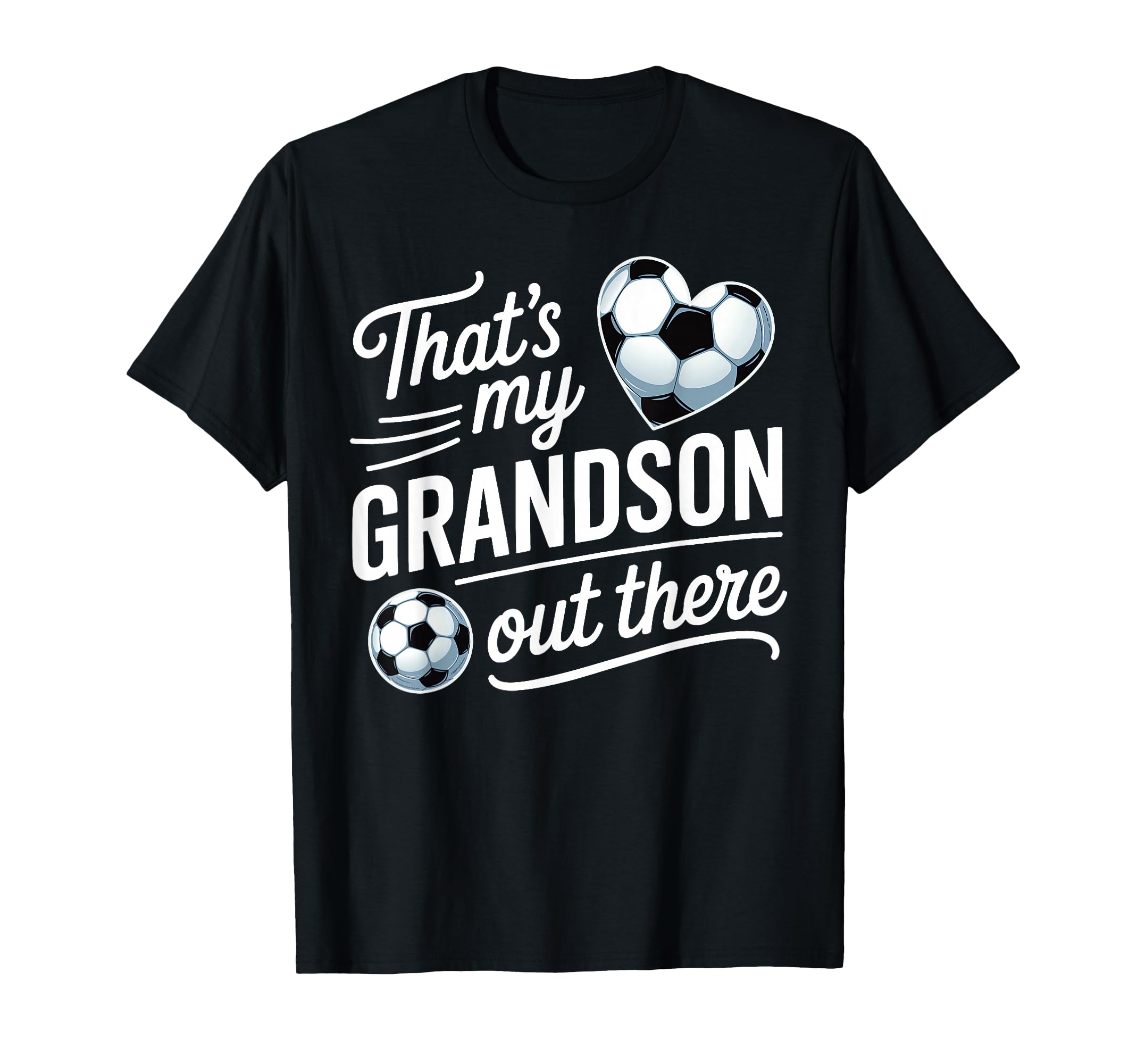 Thats My Grandson Out There Soccer T-Shirt - Fun Novelty Design Men Women - T-Shirt, Sweatshirt, Hoodie