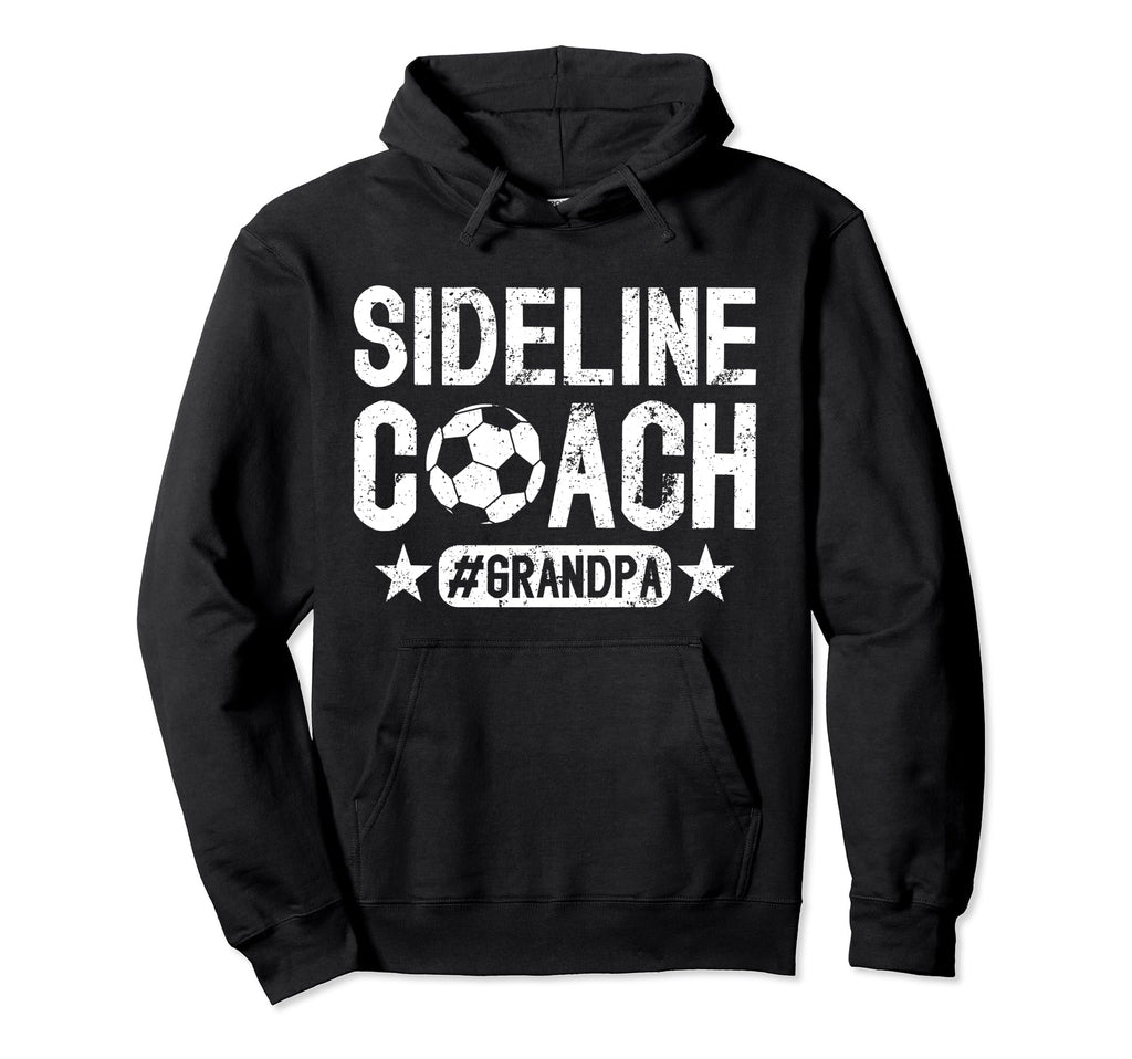 Sideline Coach Soccer Grandpa Soccer Hoodie - Novelty Apparel Men Women - T-Shirt, Sweatshirt, Hoodie