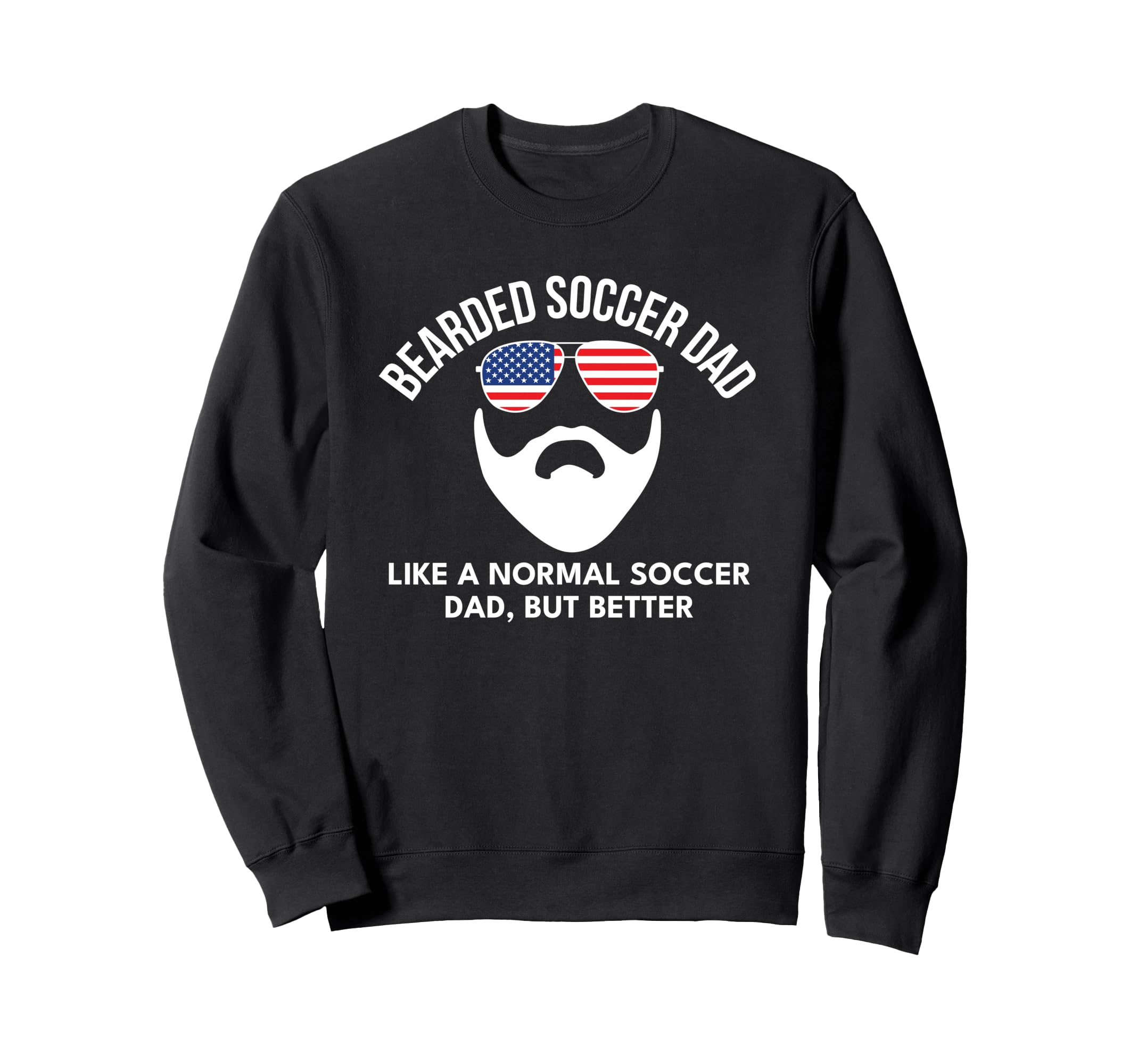 Soccer Dad Flag Bearded Funny Sweatshirt - Graphic Print Unisex - T-Shirt, Sweatshirt, Hoodie