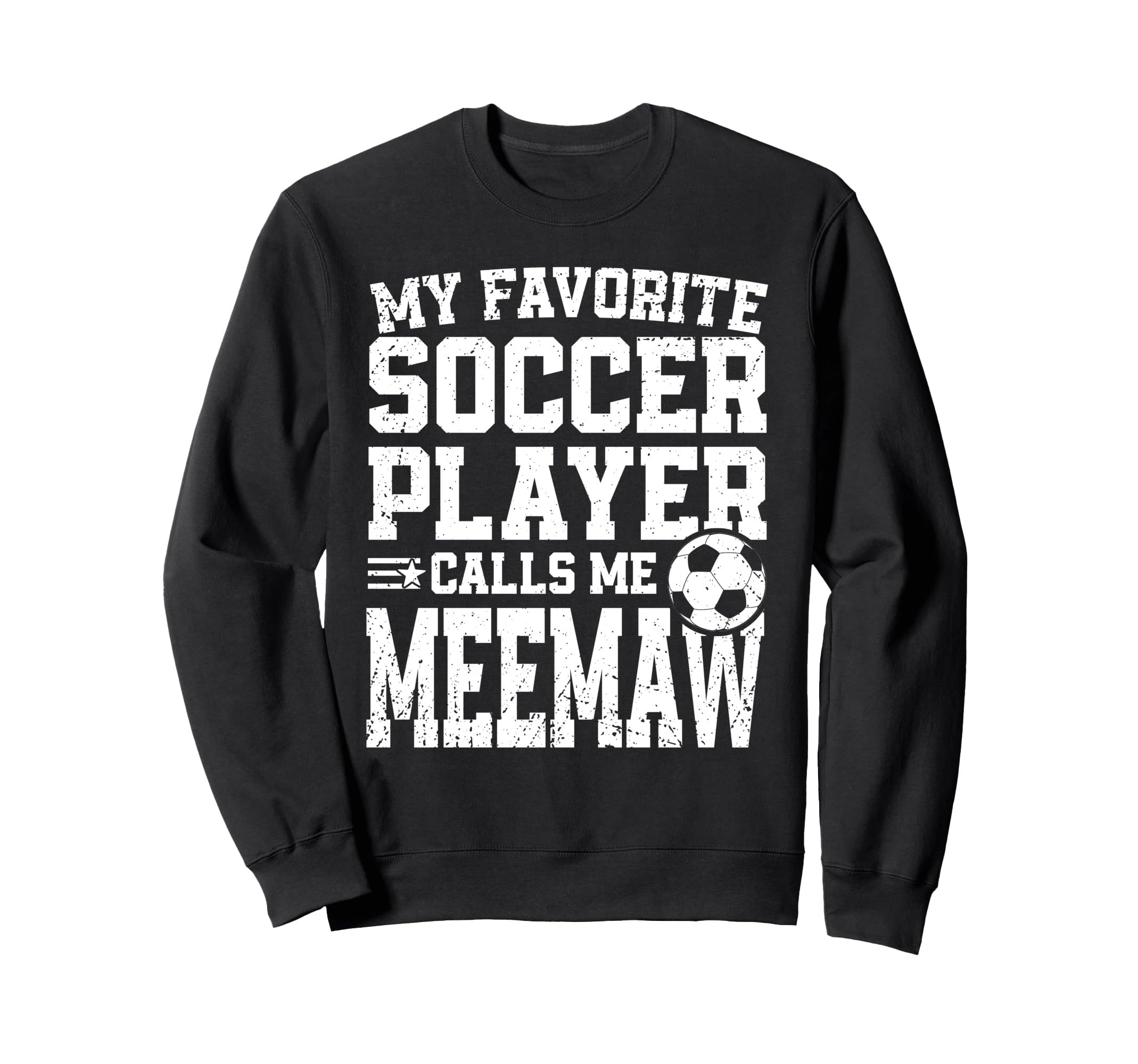 Soccer Meemaw My Favorite Soccer Sweatshirt - Fun Novelty Design Men Women - T-Shirt, Sweatshirt, Hoodie