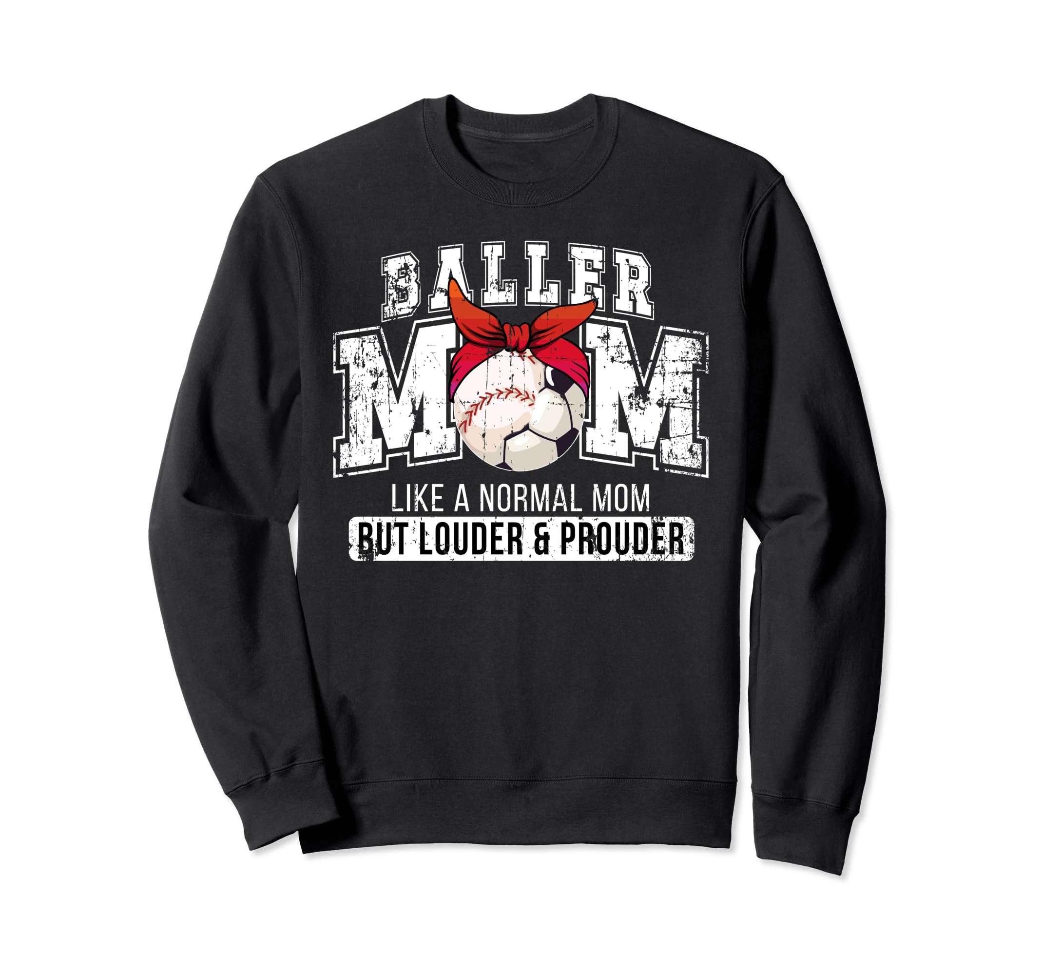 Baller Mom Louder Prouder Baseball Sweatshirt - Unique Graphic Unisex - T-Shirt, Sweatshirt, Hoodie