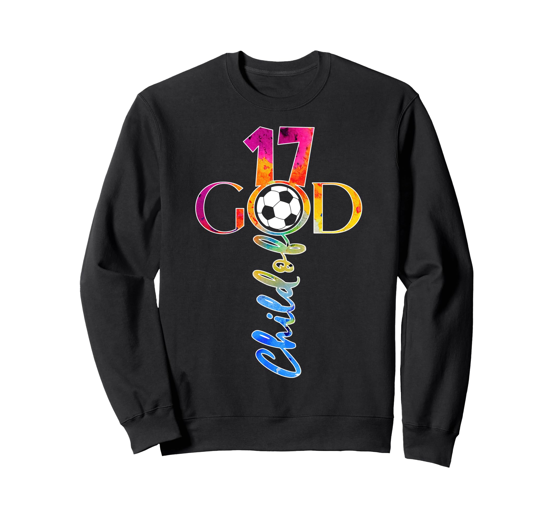 Jesus 17 Years Child God Soccer 17Th Sweatshirt - Graphic Print Men Women - T-Shirt, Sweatshirt, Hoodie