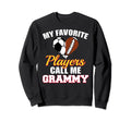 My Favorite Players Call Me Grammy Sweatshirt - Novelty Apparel Men Women - T-Shirt, Sweatshirt, Hoodie