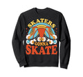 Funny Skaters Gonna Skate Roller Sweatshirt - Minimalist Print Unisex - T-Shirt, Sweatshirt, Hoodie