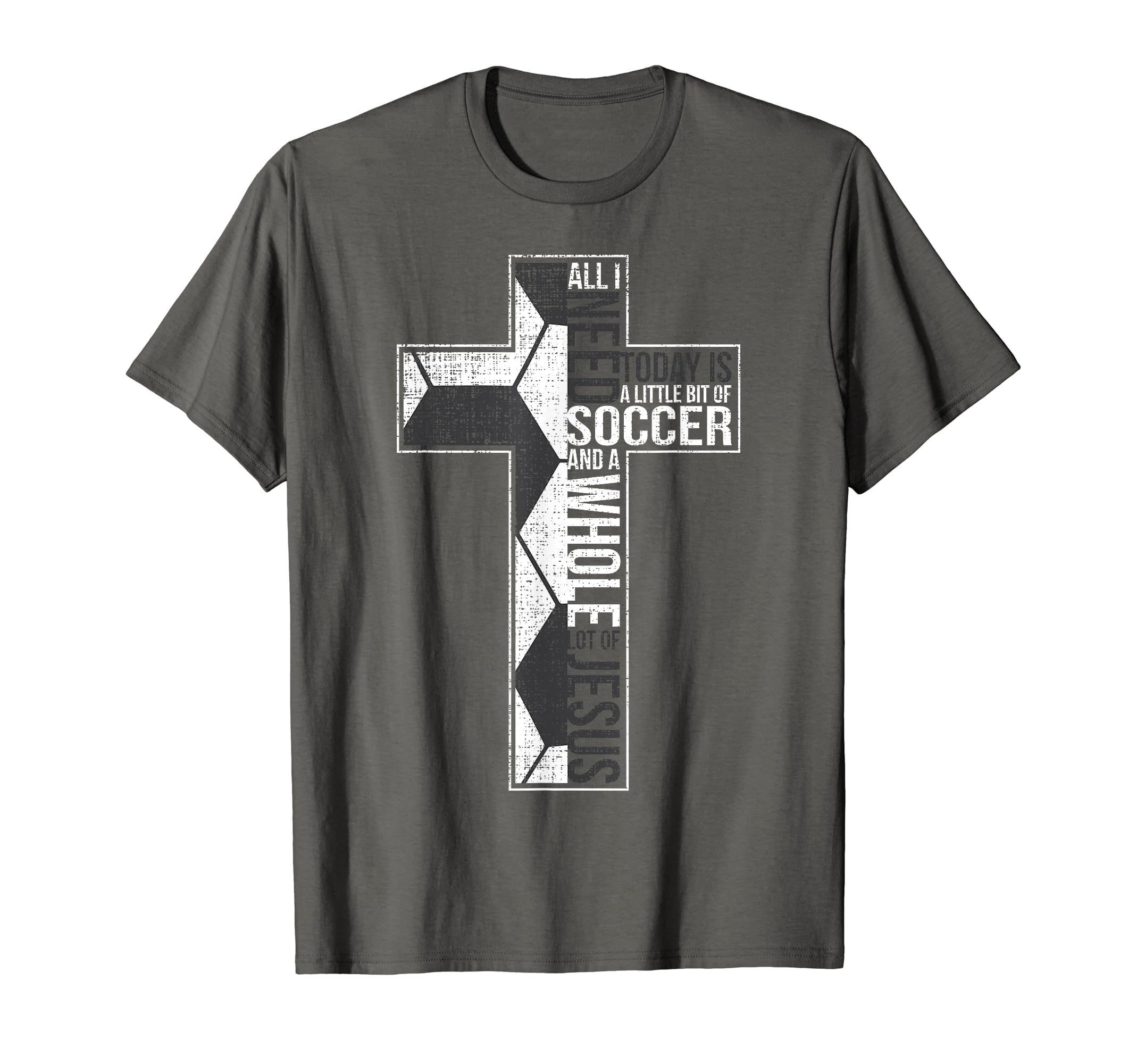 All I Need Is Soccer Jesus T-Shirt - Casual Everyday Wear for Adults - T-Shirt, Sweatshirt, Hoodie