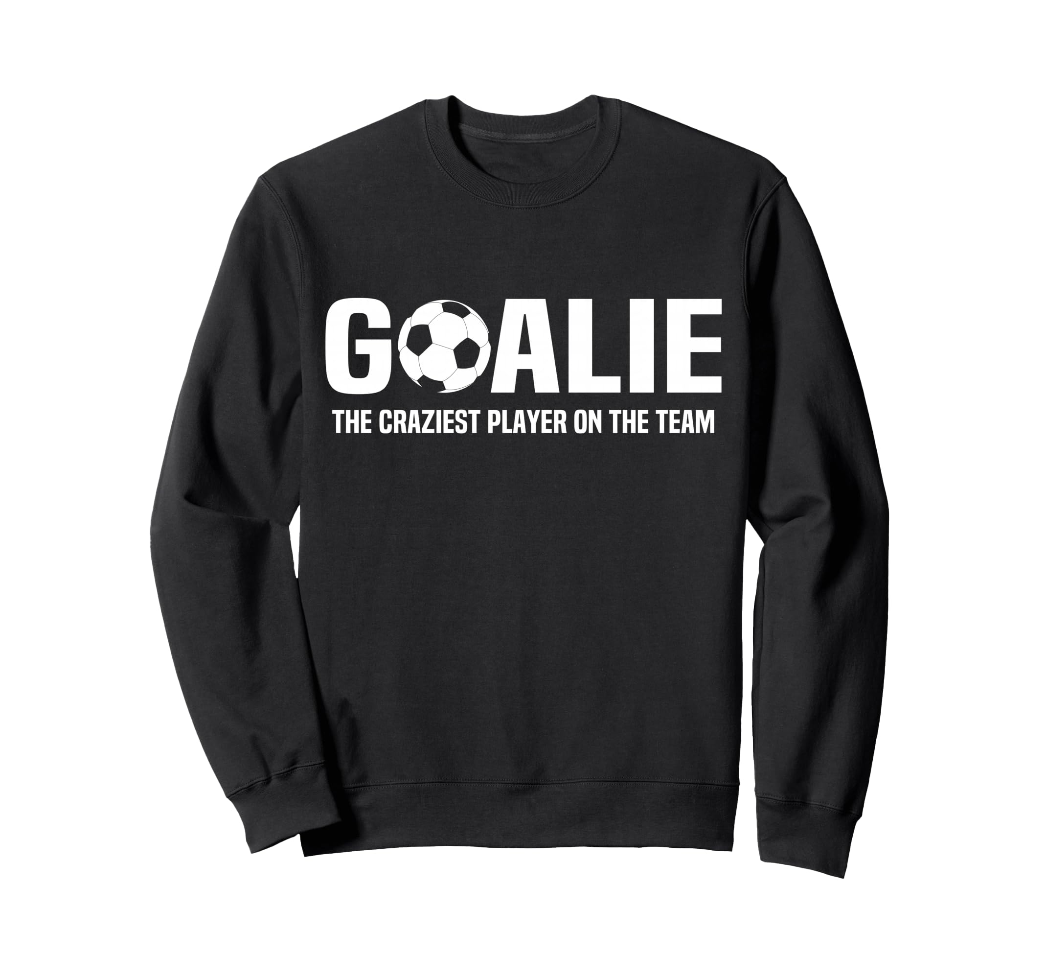 Funny Goalie Definition Goalkeeper Sweatshirt - Unique Graphic for Adults - T-Shirt, Sweatshirt, Hoodie