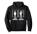 Umpire Your Daughter My Daughter Dad Hoodie - Fun Novelty Design Men Women - T-Shirt, Sweatshirt, Hoodie