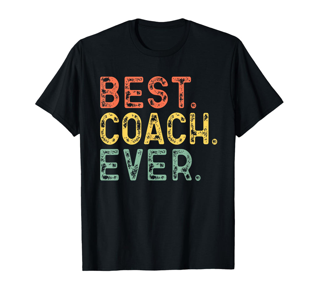 Best Coach Ever Funny Gift T-Shirt - Custom Art Print Men Women - T-Shirt, Sweatshirt, Hoodie