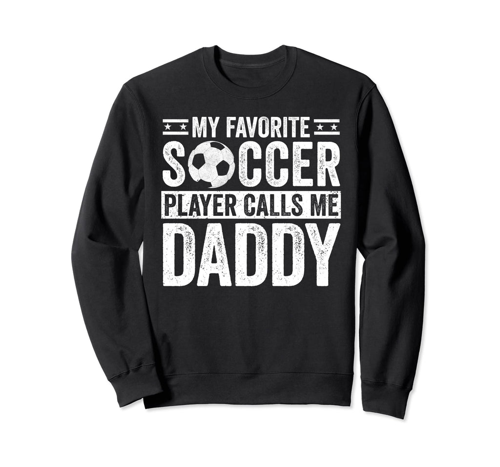 My Favorite Soccer Player Calls Me Sweatshirt - Custom Art Print Unisex - T-Shirt, Sweatshirt, Hoodie