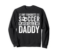 My Favorite Soccer Player Calls Me Sweatshirt - Custom Art Print Unisex - T-Shirt, Sweatshirt, Hoodie