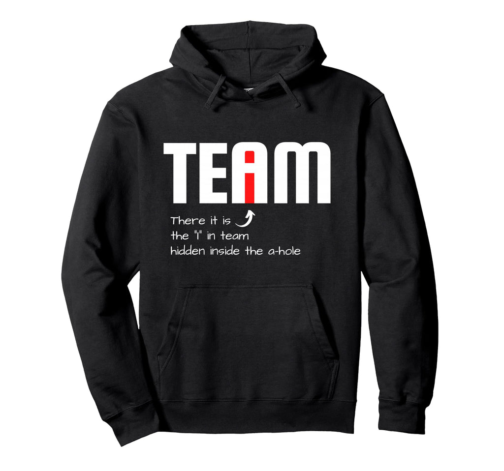 Funny Sarcastic Teammate I Found I Team Hoodie - Unique Graphic Men Women - T-Shirt, Sweatshirt, Hoodie