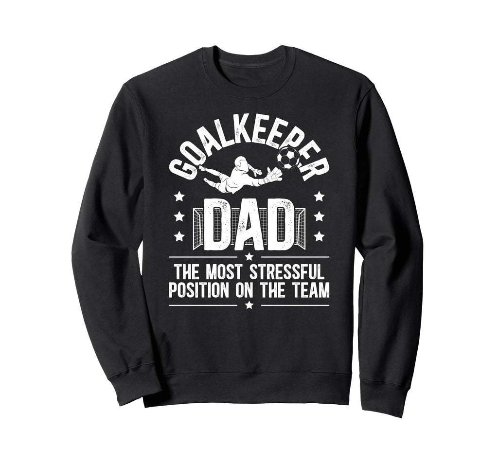 Funny Soccer Goalkeeper Dad Soccer Sweatshirt - Trendy Graphic for Adults - T-Shirt, Sweatshirt, Hoodie