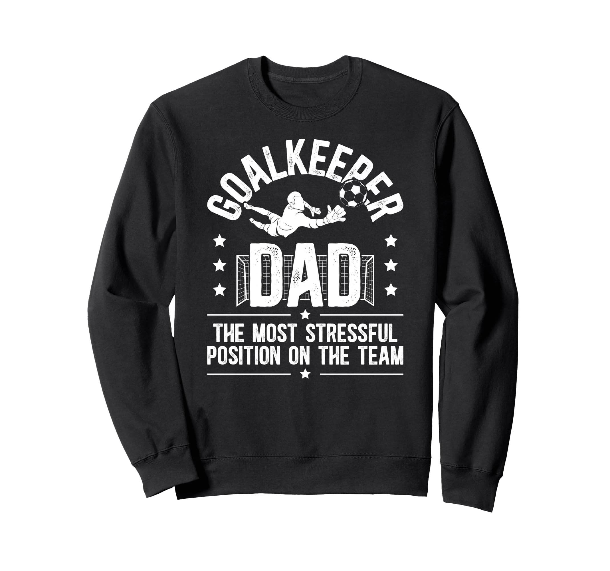 Funny Soccer Goalkeeper Dad Soccer Sweatshirt - Trendy Graphic for Adults - T-Shirt, Sweatshirt, Hoodie