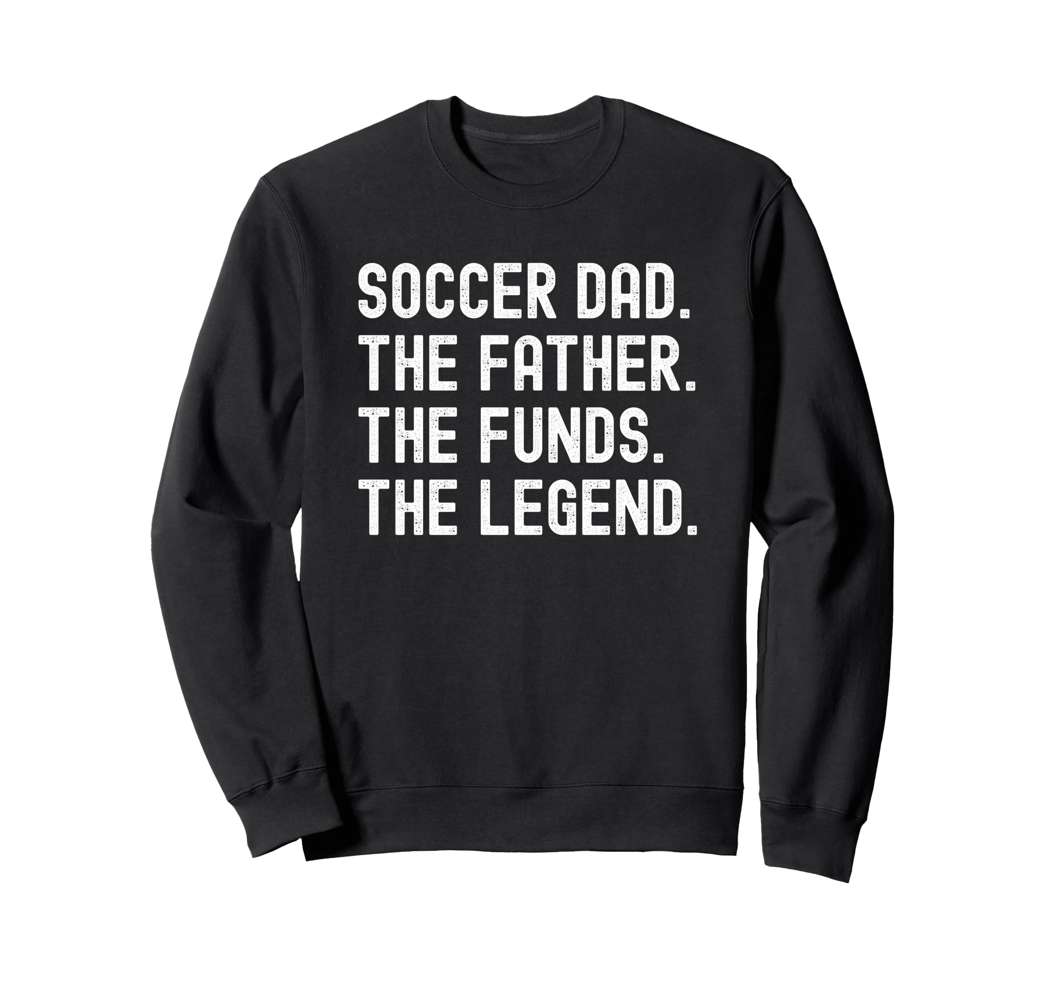 Soccer Dad Funny Father Funds Sweatshirt - Streetwear Style Men Women - T-Shirt, Sweatshirt, Hoodie