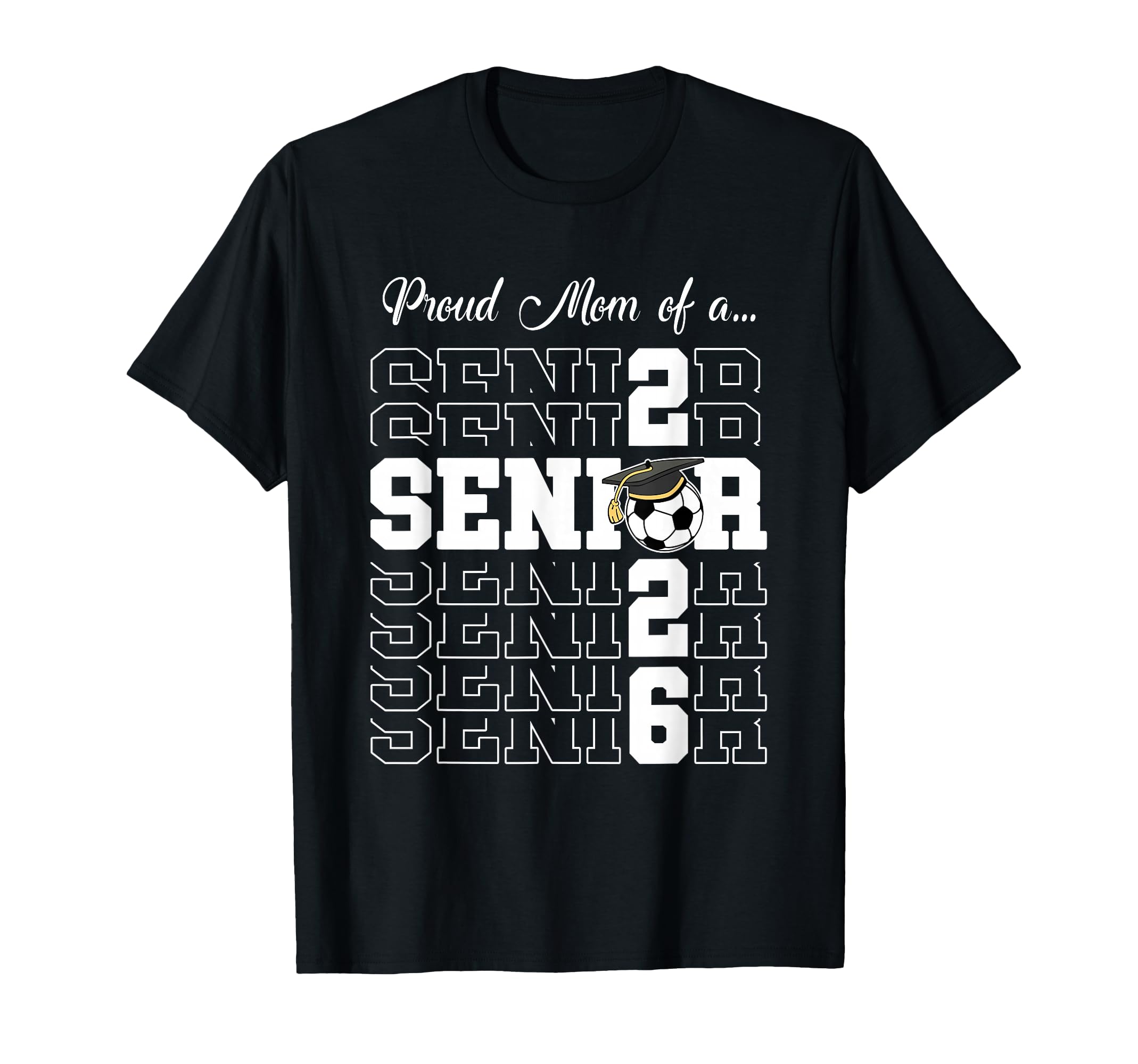 Senior 2026 Soccer Mom Gift Class 2026 T-Shirt - Novelty Apparel Unisex - T-Shirt, Sweatshirt, Hoodie