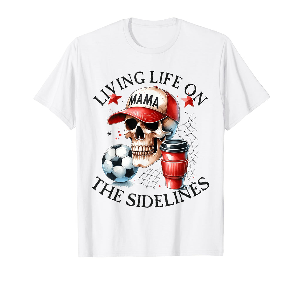 Living Life Sidelines Soccer Mama Mom T-Shirt - Trendy Graphic Men Women - T-Shirt, Sweatshirt, Hoodie