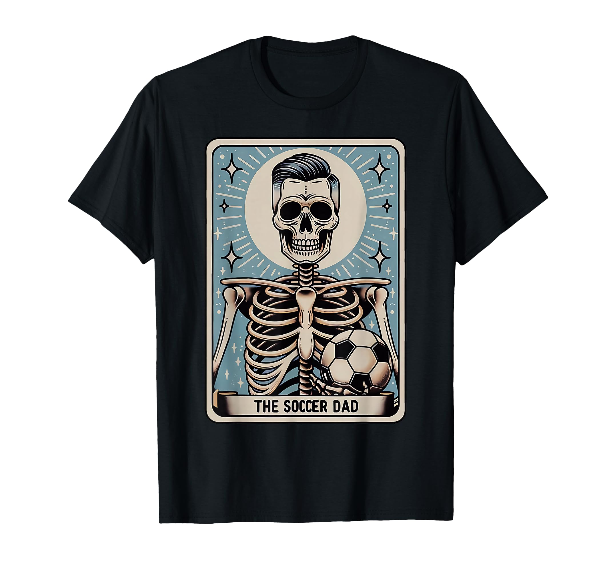Funny Skeleton Soccer Dad Tarot Card T-Shirt - Novelty Apparel Men Women - T-Shirt, Sweatshirt, Hoodie