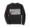 Proud Soccer Aunt Family Sport Sweatshirt - Novelty Apparel for Adults - T-Shirt, Sweatshirt, Hoodie