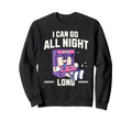 I Can Go All Night Long Arcade Gamer Sweatshirt - Minimalist Print Unisex - T-Shirt, Sweatshirt, Hoodie