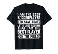 I Am Best Soccer Player Field Soccer T-Shirt - Trendy Graphic Men Women - T-Shirt, Sweatshirt, Hoodie