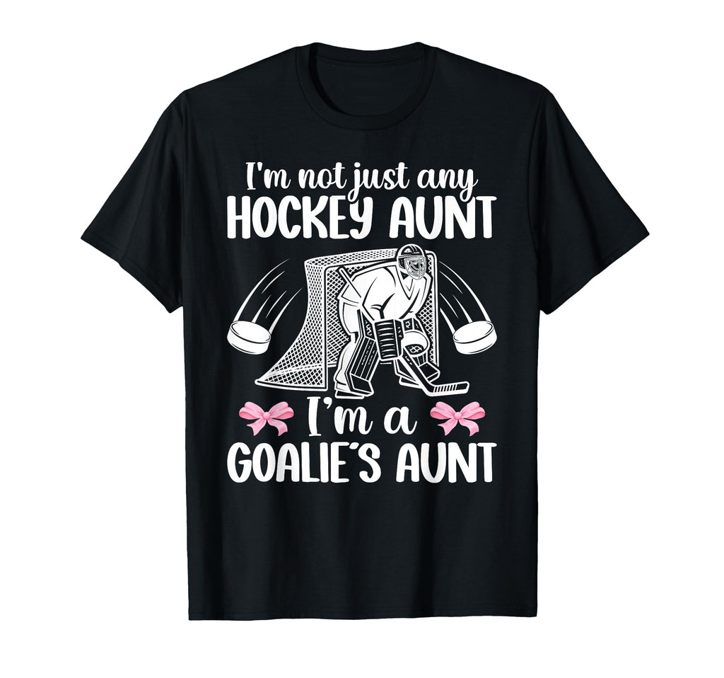 Im Hockey Goalie Aunt Hockey Keeper Auntie T-Shirt - Novelty Apparel Unisex - T-Shirt, Sweatshirt, Hoodie