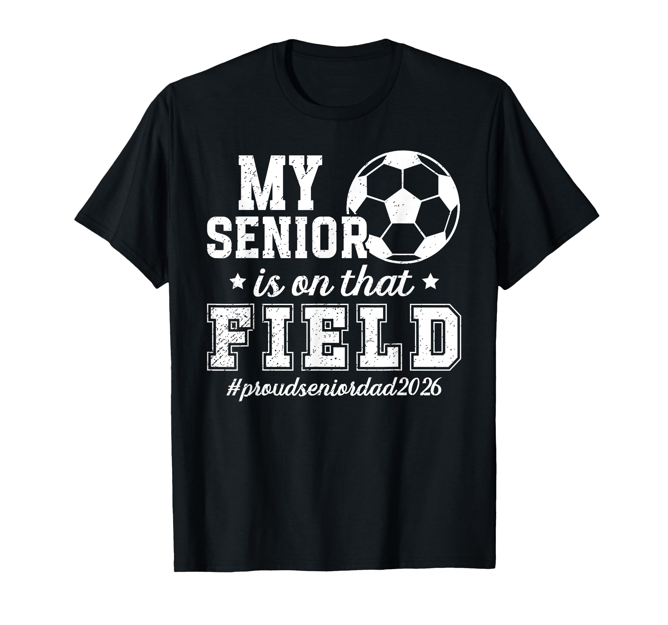 Proud Soccer Senior Dad 2026 Soccer T-Shirt - Trendy Graphic Men Women - T-Shirt, Sweatshirt, Hoodie