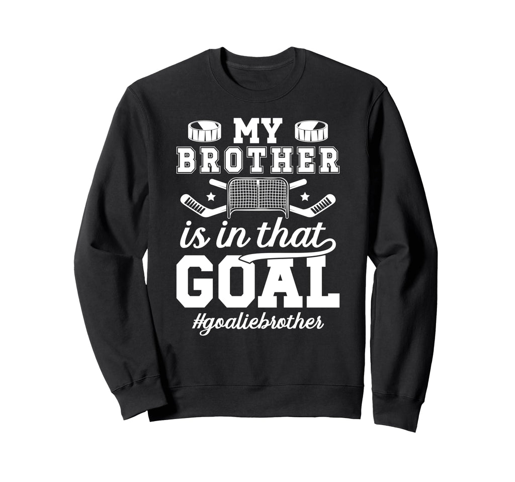 Proud Ice Hockey Goalie Brother Sweatshirt - Custom Art Print Men Women - T-Shirt, Sweatshirt, Hoodie